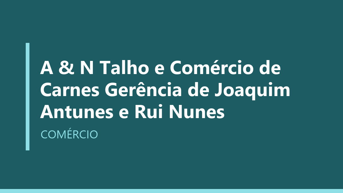 A & N Talho e Comércio de Carnes Gerência de Joaquim Antunes e Rui Nunes