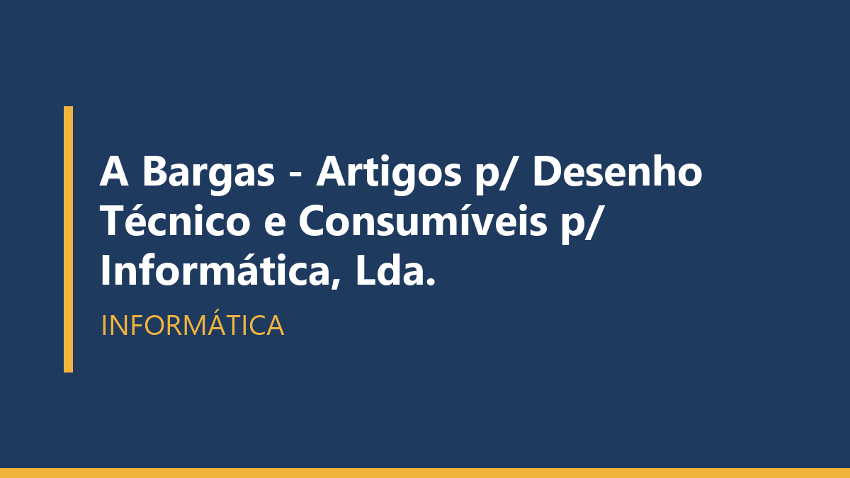 A Bargas - Artigos p/ Desenho Técnico e Consumíveis p/ Informática, Lda.