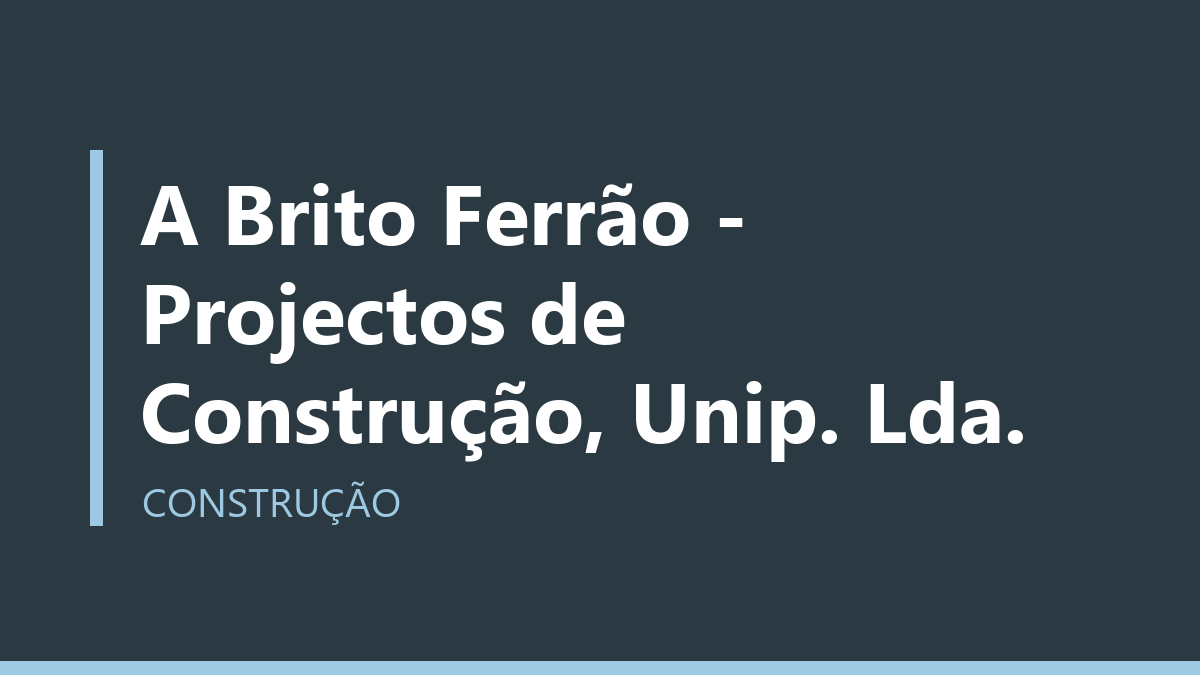 A Brito Ferrão - Projectos de Construção, Unip. Lda.