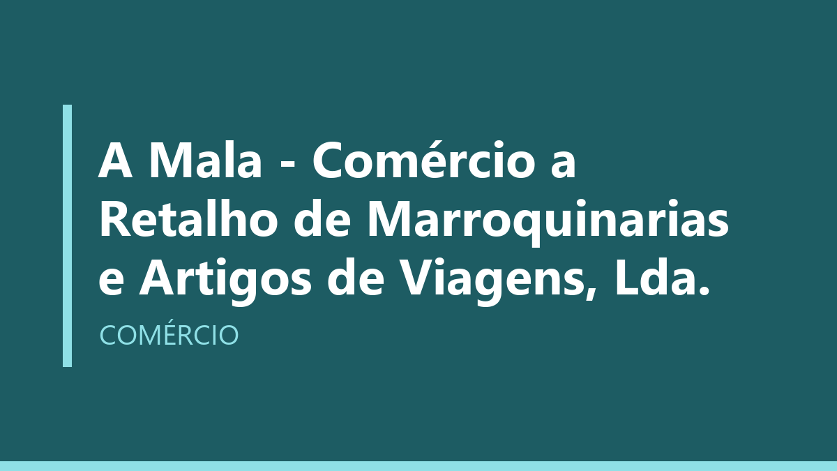 A Mala - Comércio a Retalho de Marroquinarias e Artigos de Viagens, Lda.