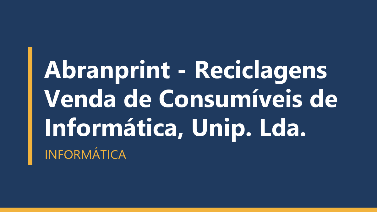 Abranprint - Reciclagens Venda de Consumíveis de Informática, Unip. Lda.
