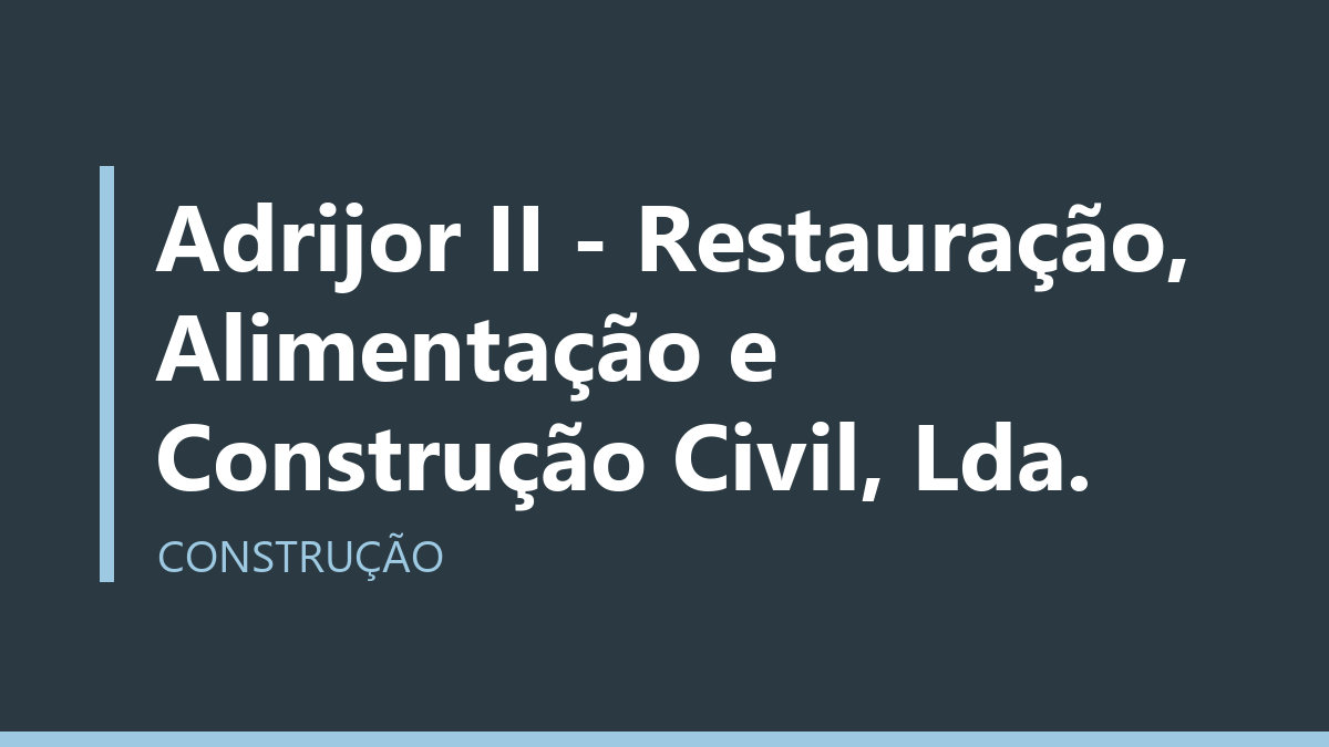 Adrijor II - Restauração, Alimentação e Construção Civil, Lda.