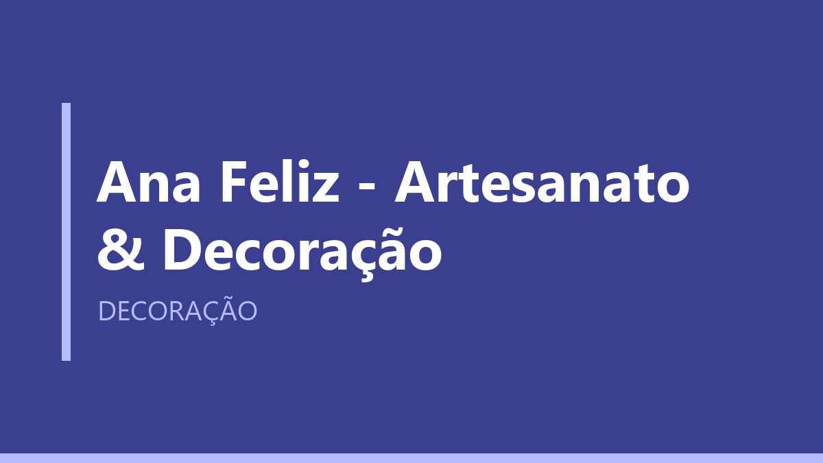 Ana Feliz - Artesanato & Decoração