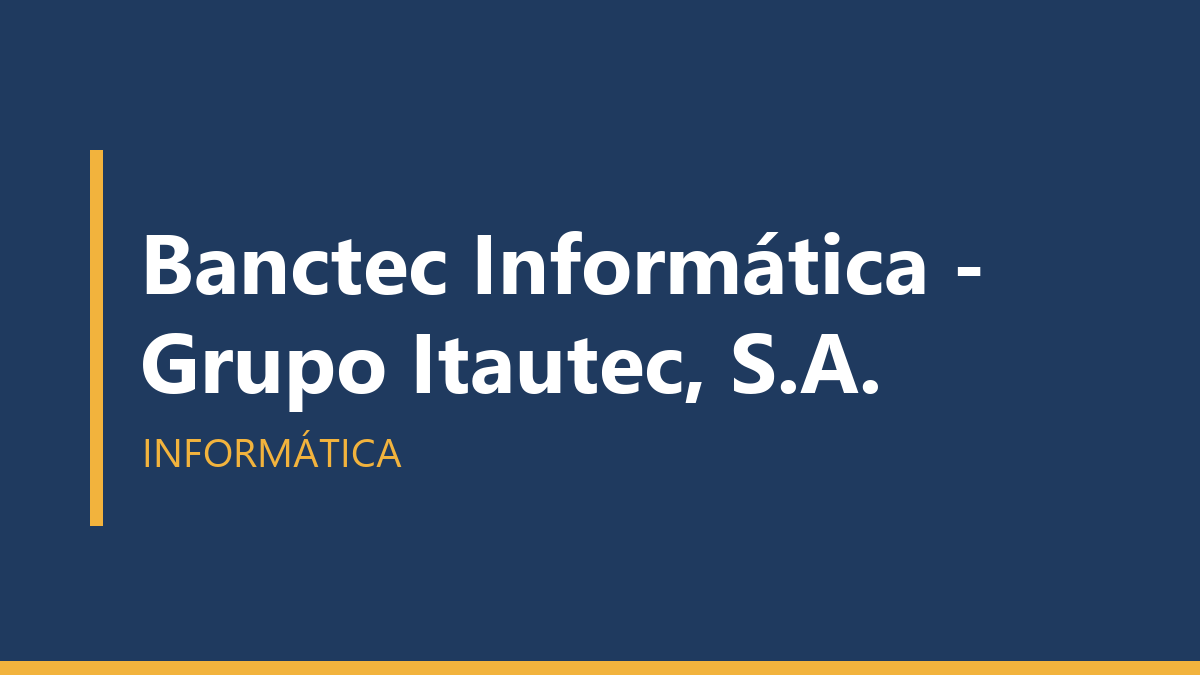Banctec Informática - Grupo Itautec, S.A.