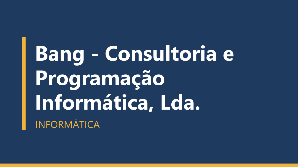 Bang - Consultoria e Programação Informática, Lda.
