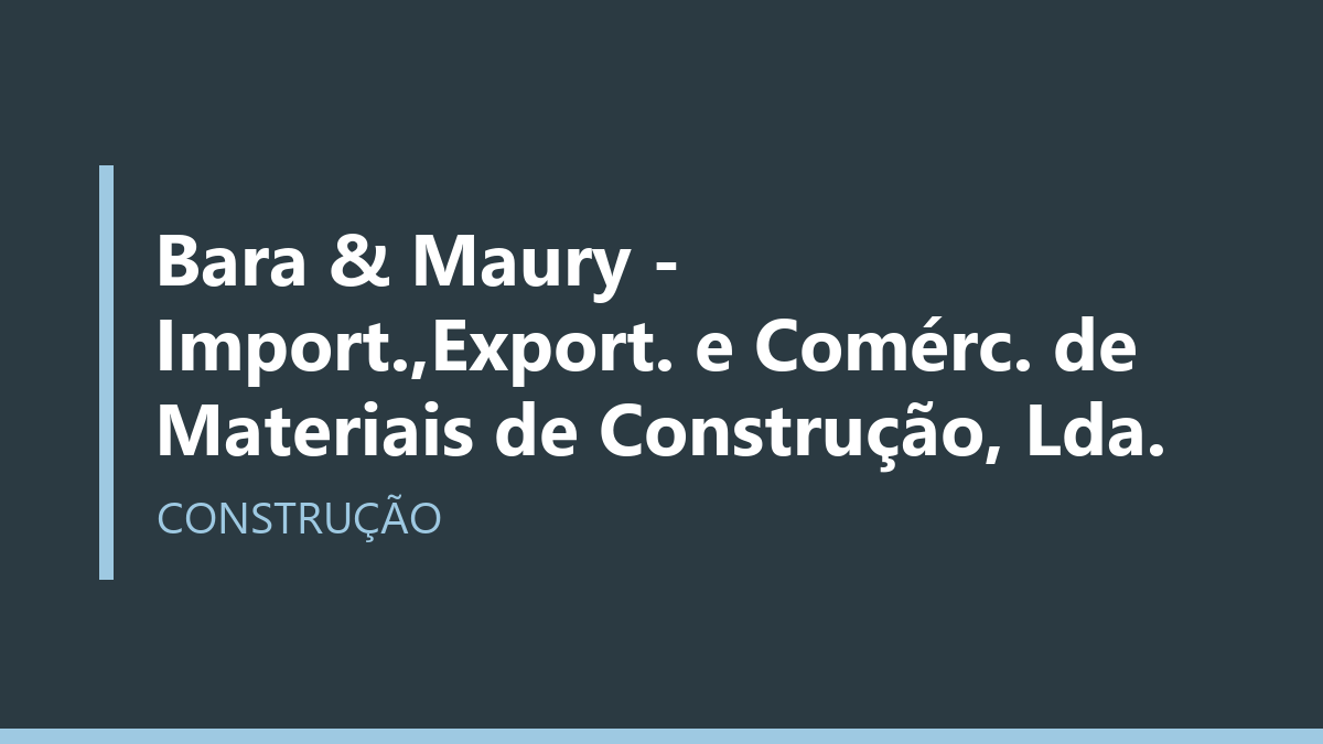 Bara & Maury - Import.,Export. e Comérc. de Materiais de Construção, Lda.