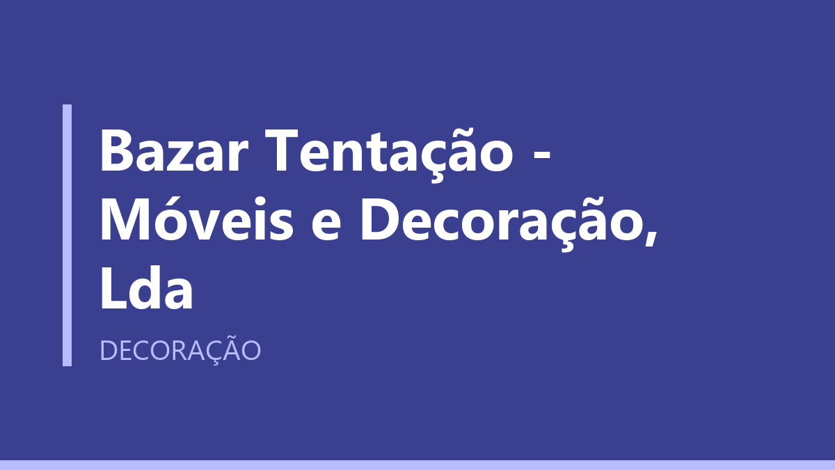 Bazar Tentação - Móveis e Decoração, Lda