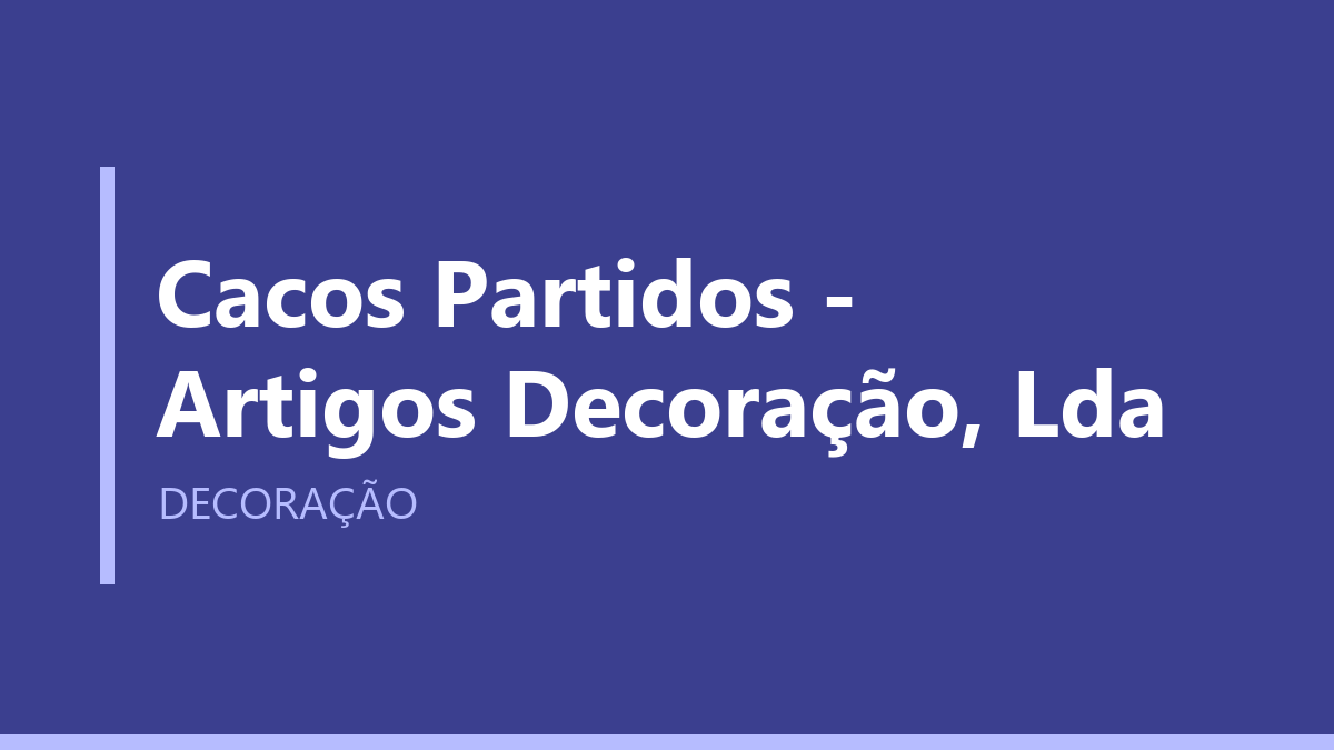 Cacos Partidos - Artigos Decoração, Lda