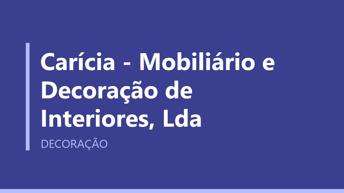 Carícia - Mobiliário e Decoração de Interiores, Lda