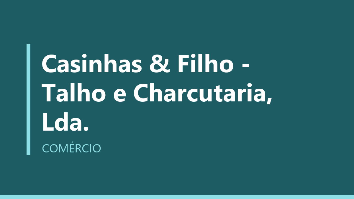 Casinhas & Filho - Talho e Charcutaria, Lda.