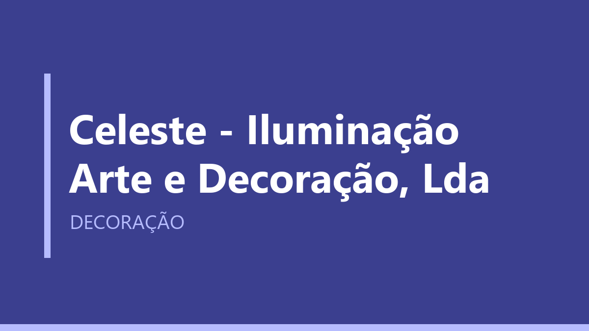Celeste - Iluminação Arte e Decoração, Lda