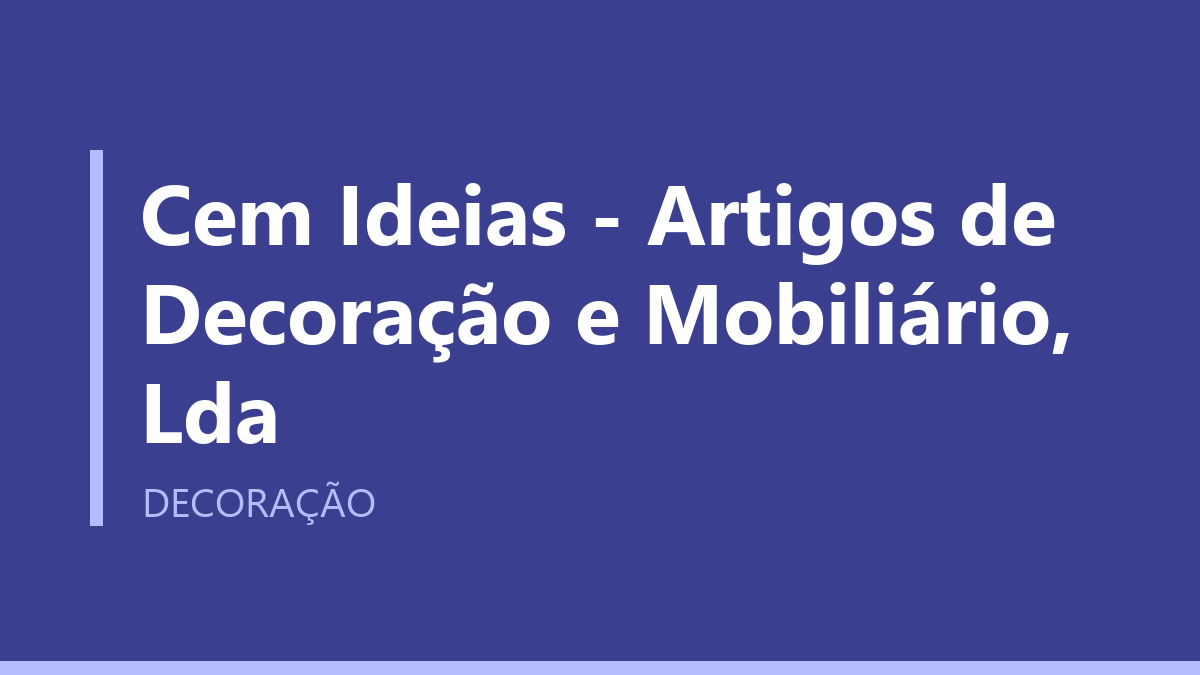 Cem Ideias - Artigos de Decoração e Mobiliário, Lda