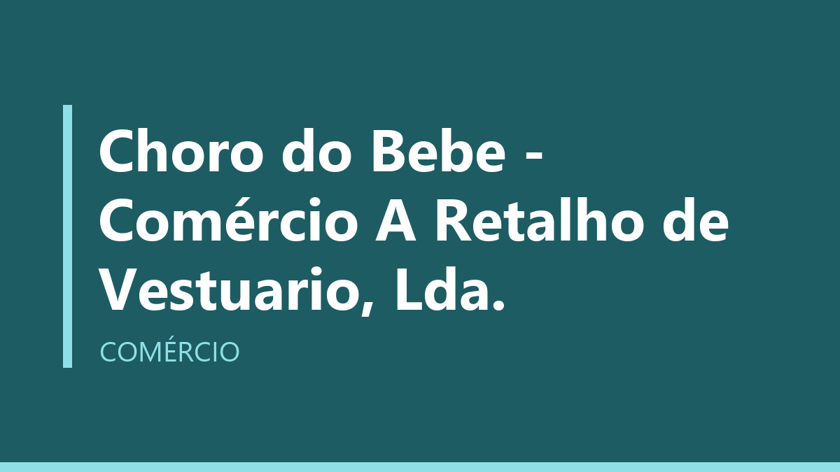 Choro do Bebe - Comércio A Retalho de Vestuario, Lda.