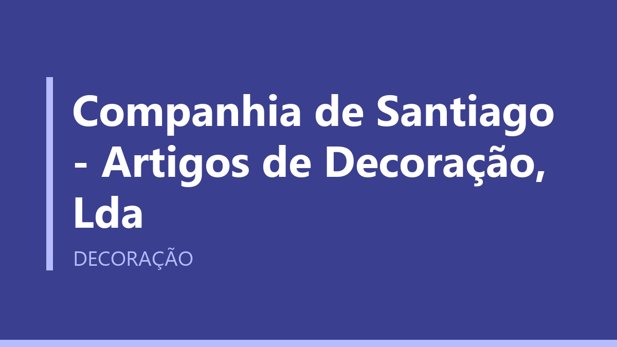 Companhia de Santiago - Artigos de Decoração, Lda
