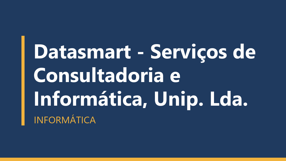 Datasmart - Serviços de Consultadoria e Informática, Unip. Lda.