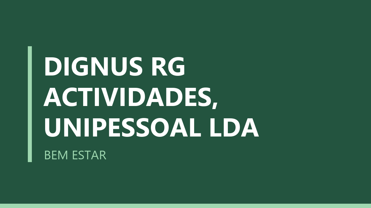 DIGNUS RG ACTIVIDADES, UNIPESSOAL LDA