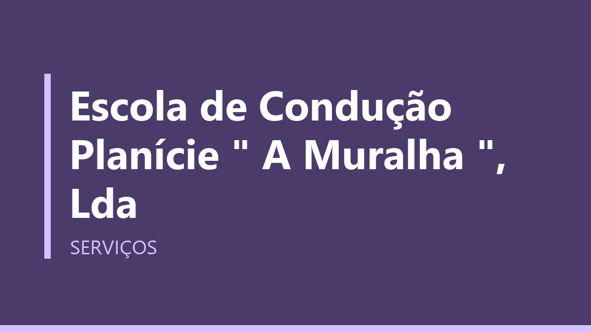 Escola de Condução Planície " A Muralha ", Lda
