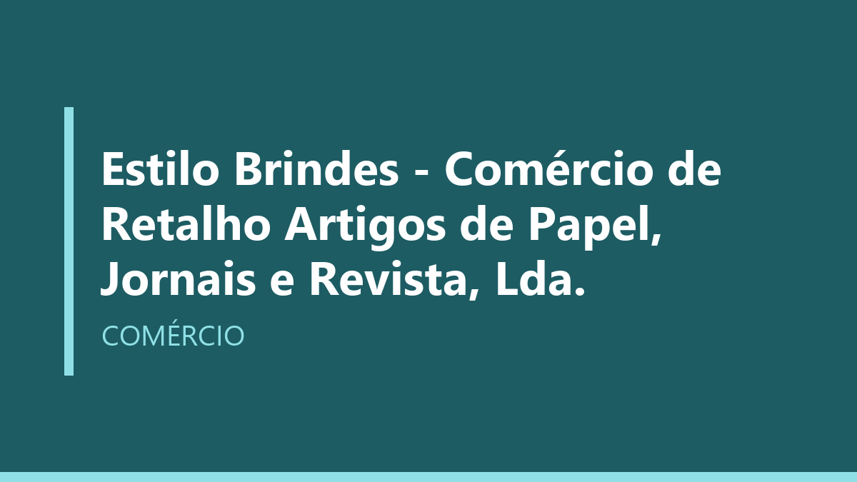 Estilo Brindes - Comércio de Retalho Artigos de Papel, Jornais e Revista, Lda.