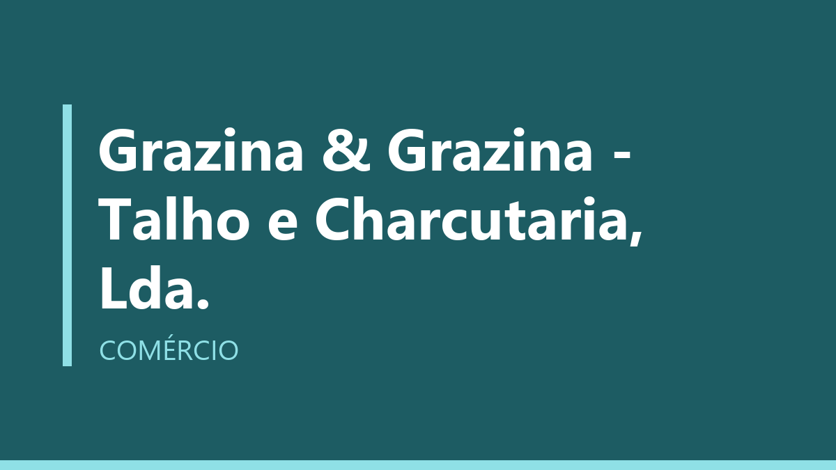 Grazina & Grazina - Talho e Charcutaria, Lda.