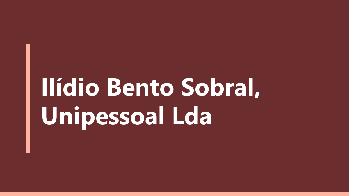 Ilídio Bento Sobral, Unipessoal Lda