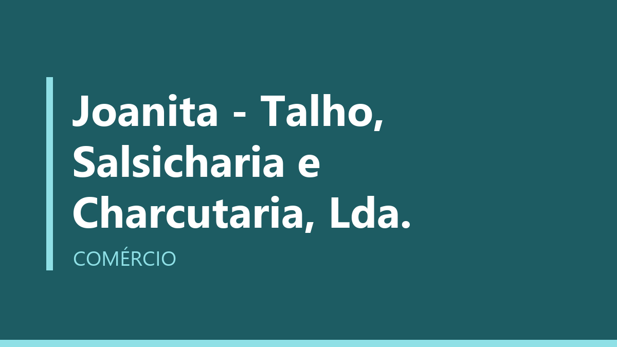 Joanita - Talho, Salsicharia e Charcutaria, Lda.