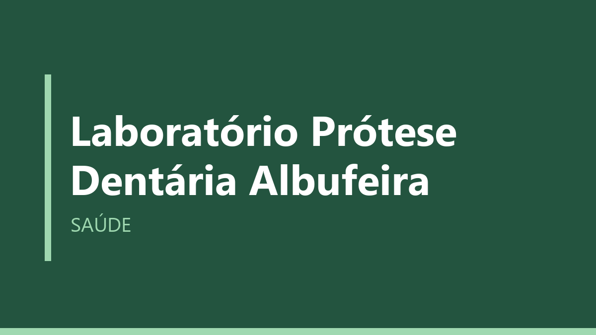 Laboratório Prótese Dentária Albufeira