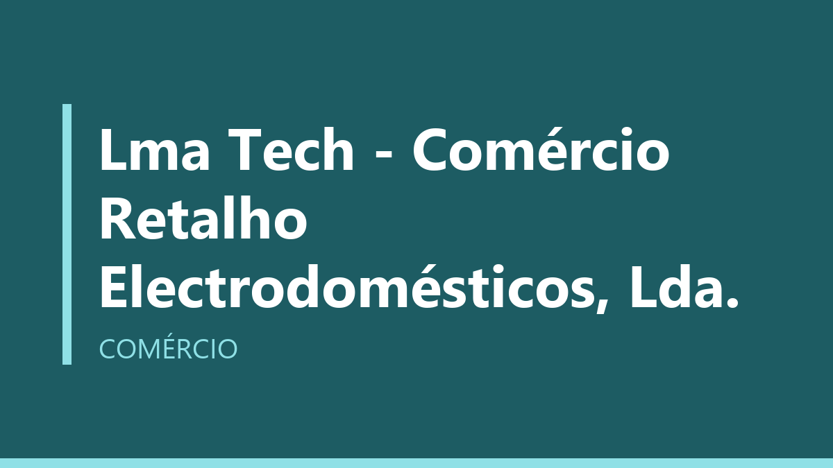 Lma Tech - Comércio Retalho Electrodomésticos, Lda.