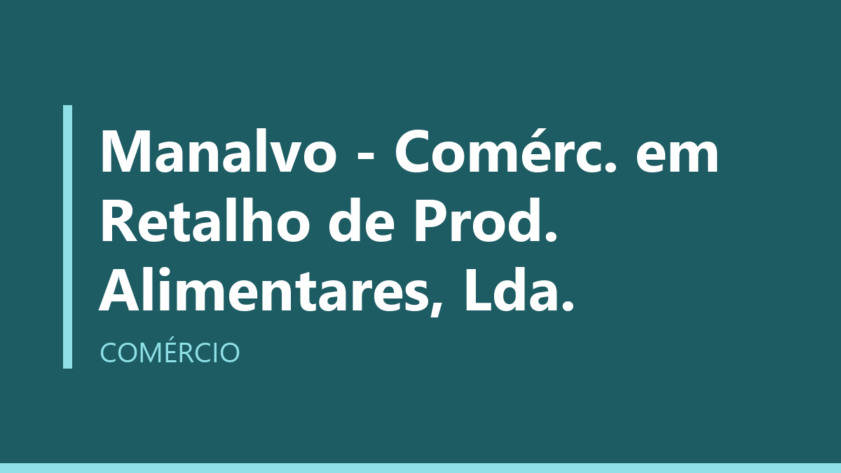 Manalvo - Comérc. em Retalho de Prod. Alimentares, Lda.