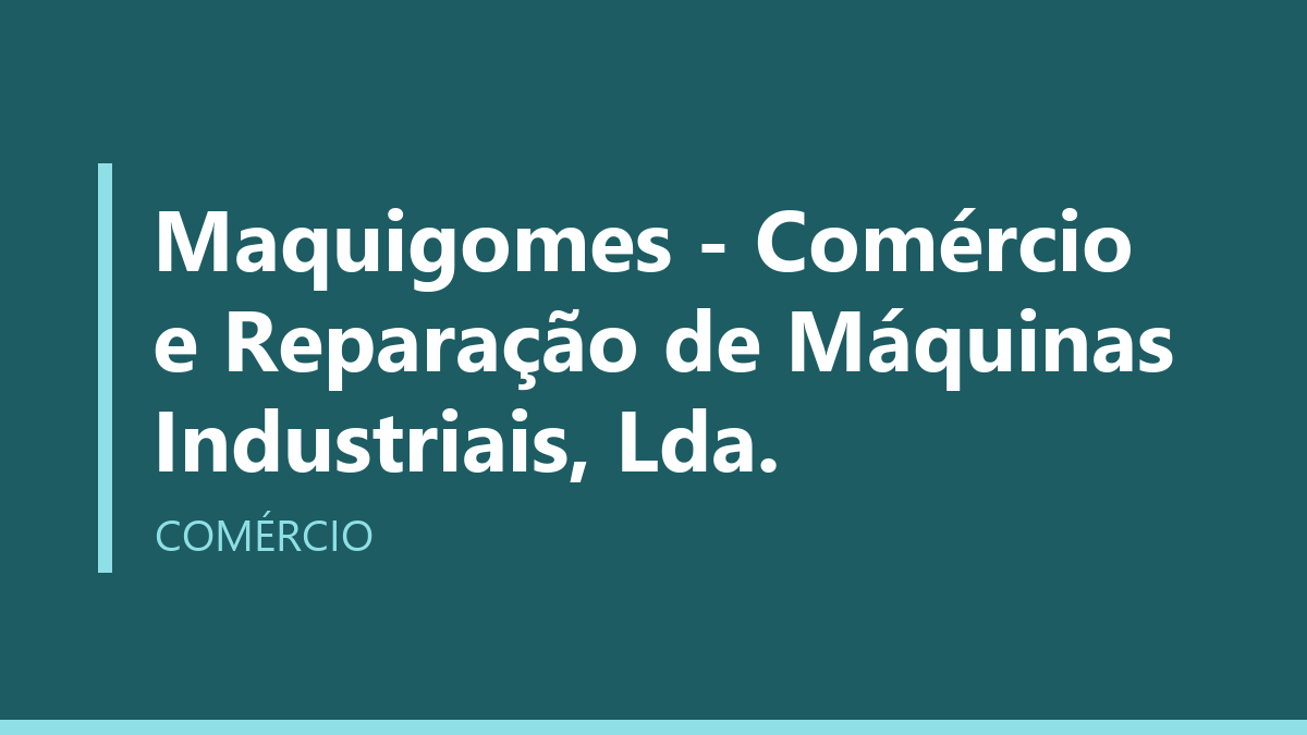 Maquigomes - Comércio e Reparação de Máquinas Industriais, Lda.