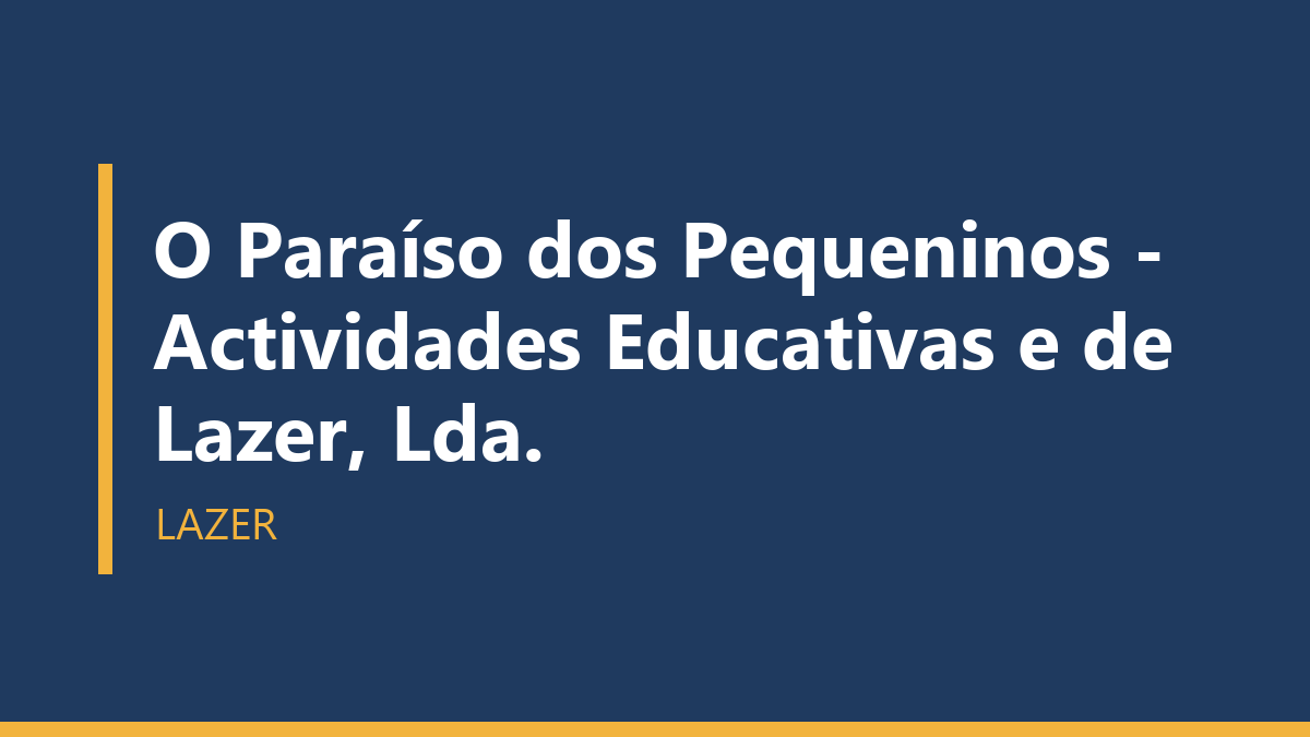 O Paraíso dos Pequeninos - Actividades Educativas e de Lazer, Lda.