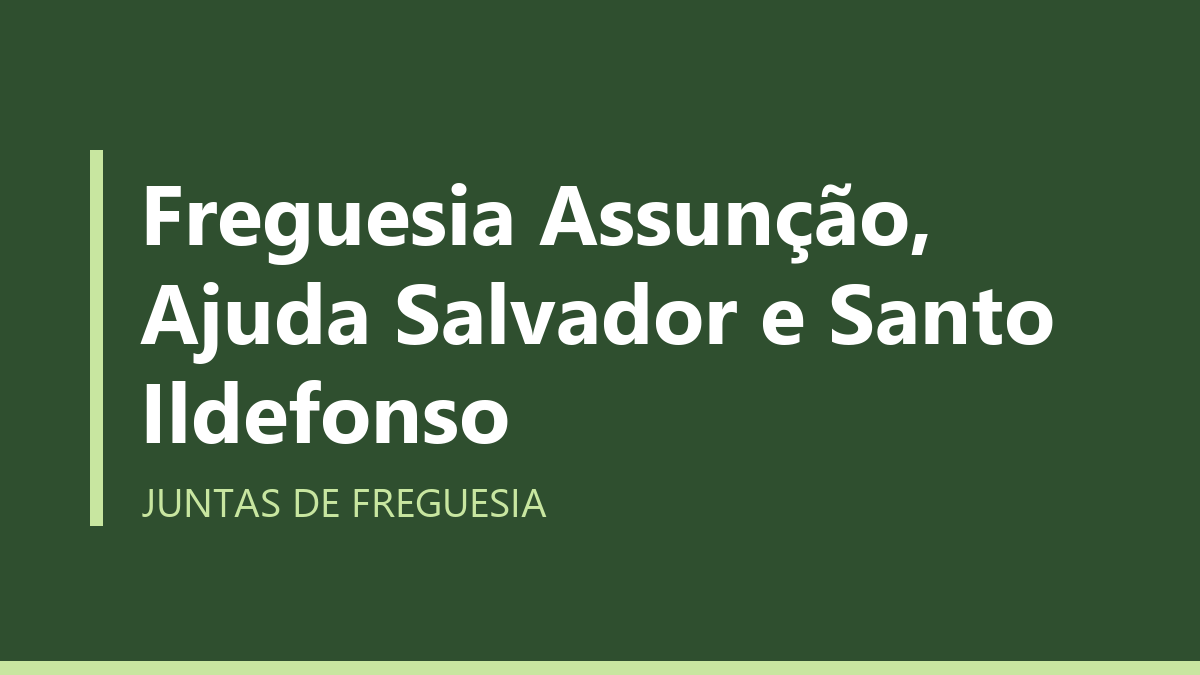 Freguesia Assunção, Ajuda Salvador e Santo Ildefonso