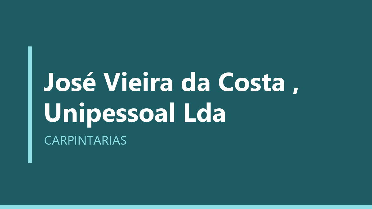 José Vieira da Costa , Unipessoal Lda