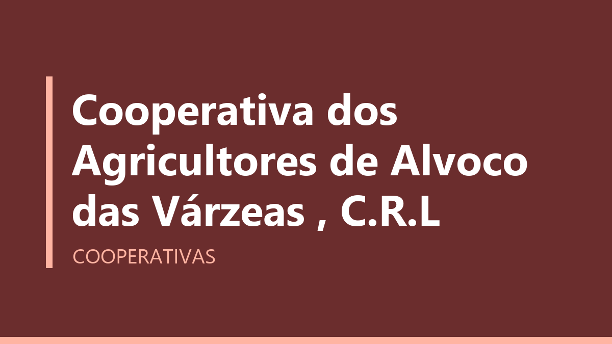 Cooperativa dos Agricultores de Alvoco das Várzeas , C.R.L