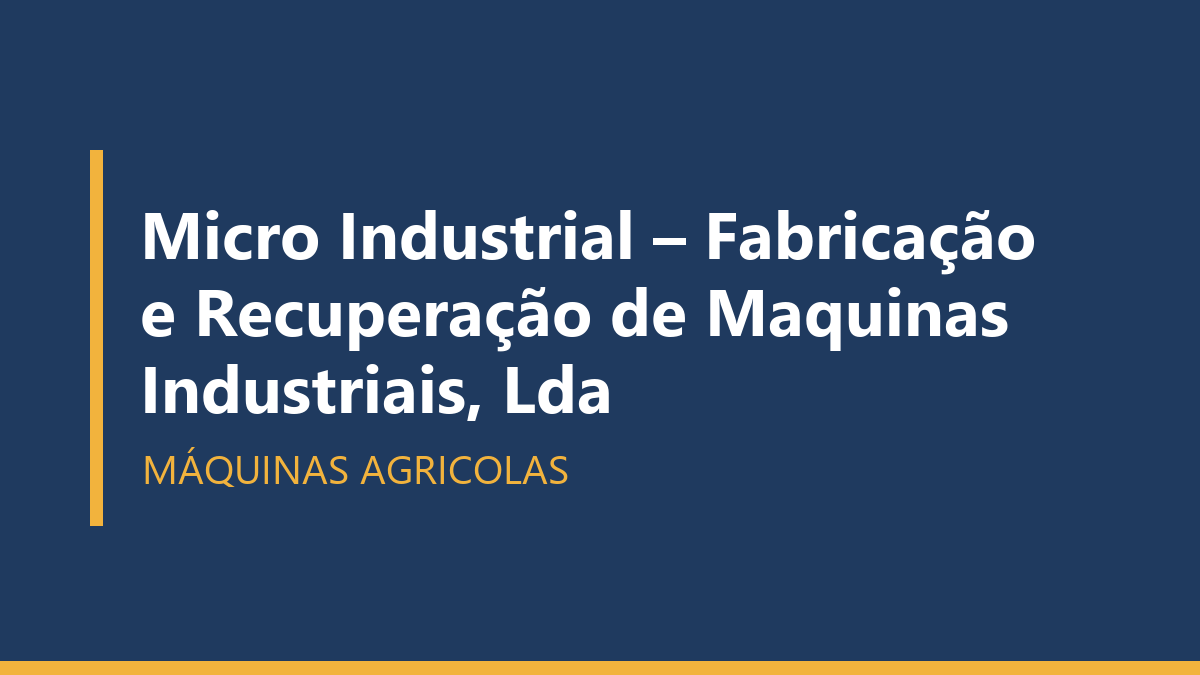 Micro Industrial – Fabricação e Recuperação de Maquinas Industriais, Lda