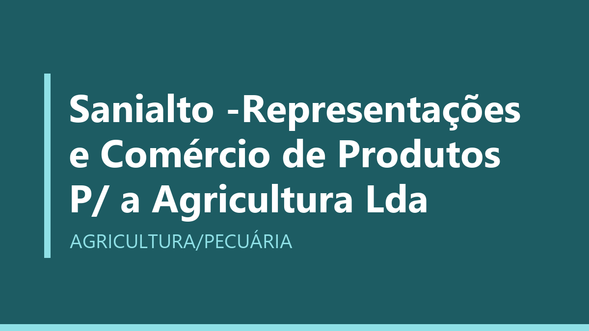 Sanialto -Representações e Comércio de Produtos P/ a Agricultura Lda