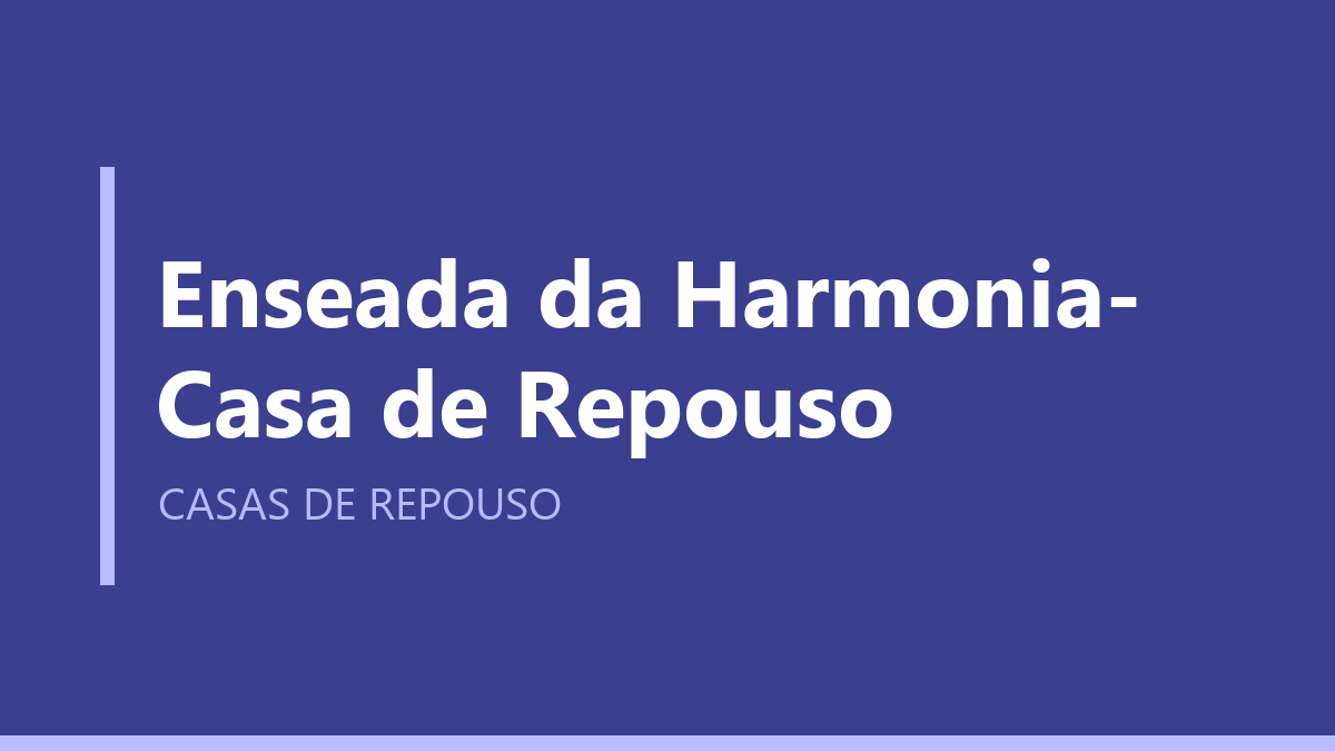 Enseada da Harmonia- Casa de Repouso
