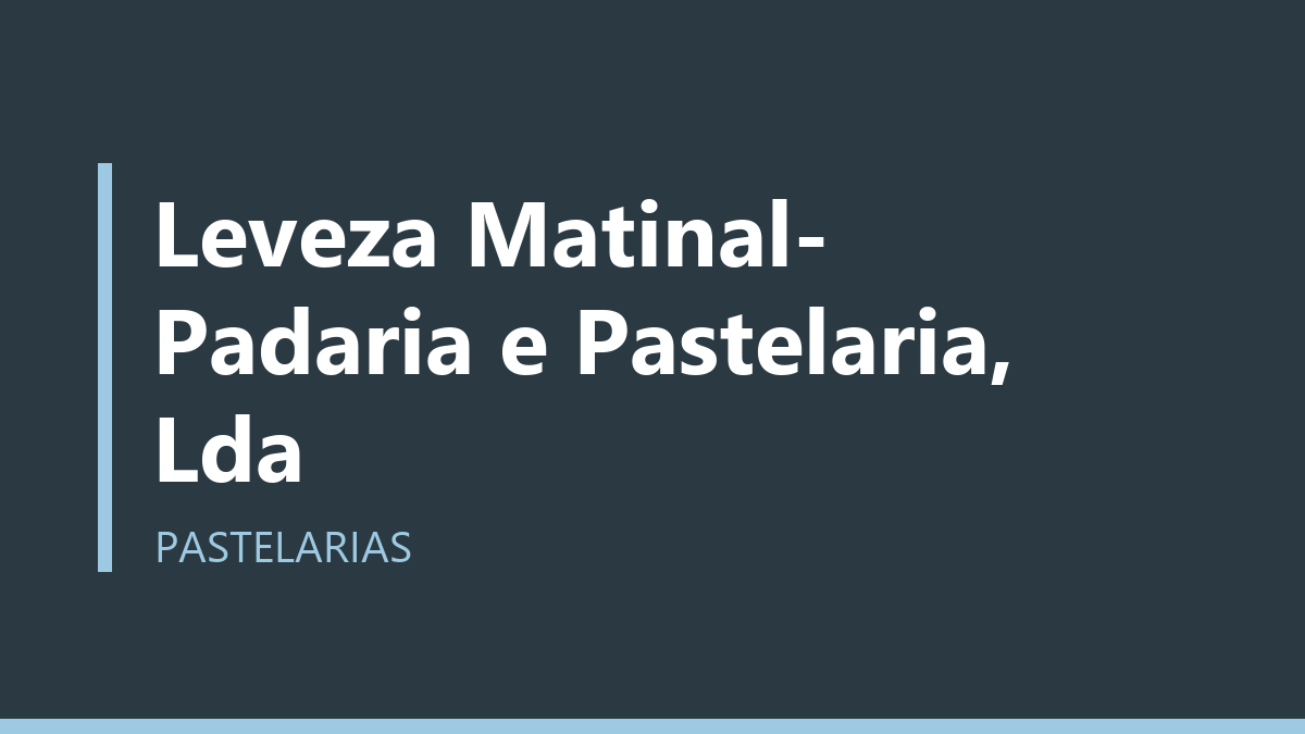 Leveza Matinal- Padaria e Pastelaria, Lda
