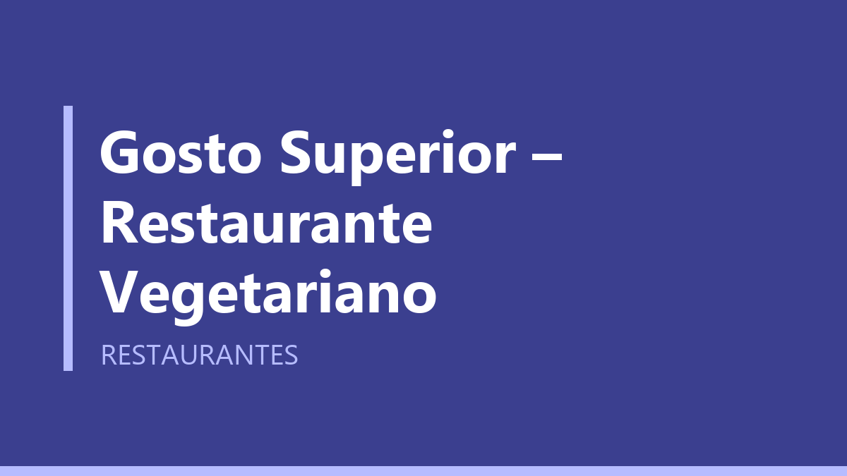 Gosto Superior – Restaurante Vegetariano