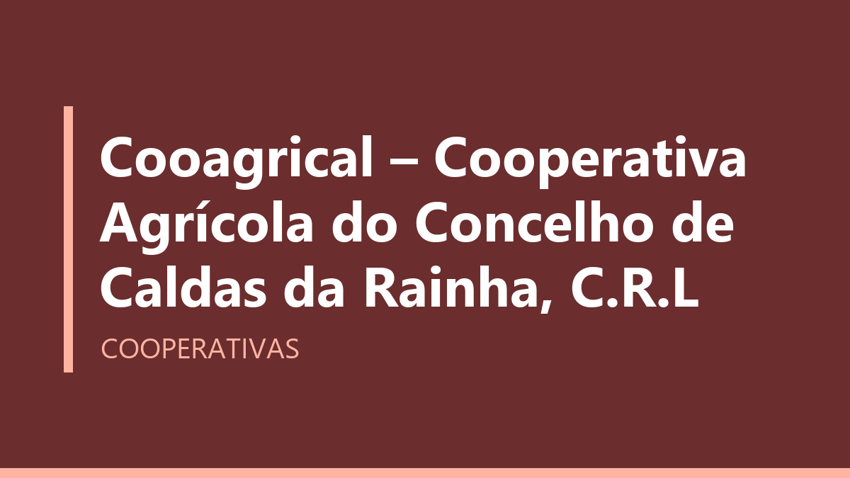 Cooagrical – Cooperativa Agrícola do Concelho de Caldas da Rainha, C.R.L