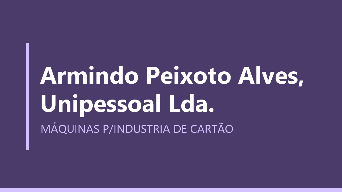 Armindo Peixoto Alves, Unipessoal Lda.