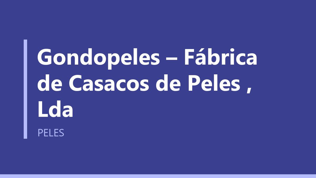 Gondopeles – Fábrica de Casacos de Peles , Lda