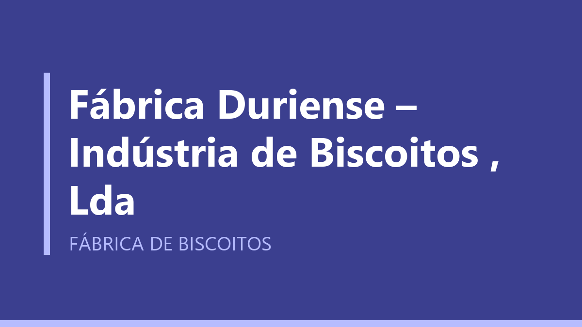 Fábrica Duriense – Indústria de Biscoitos , Lda