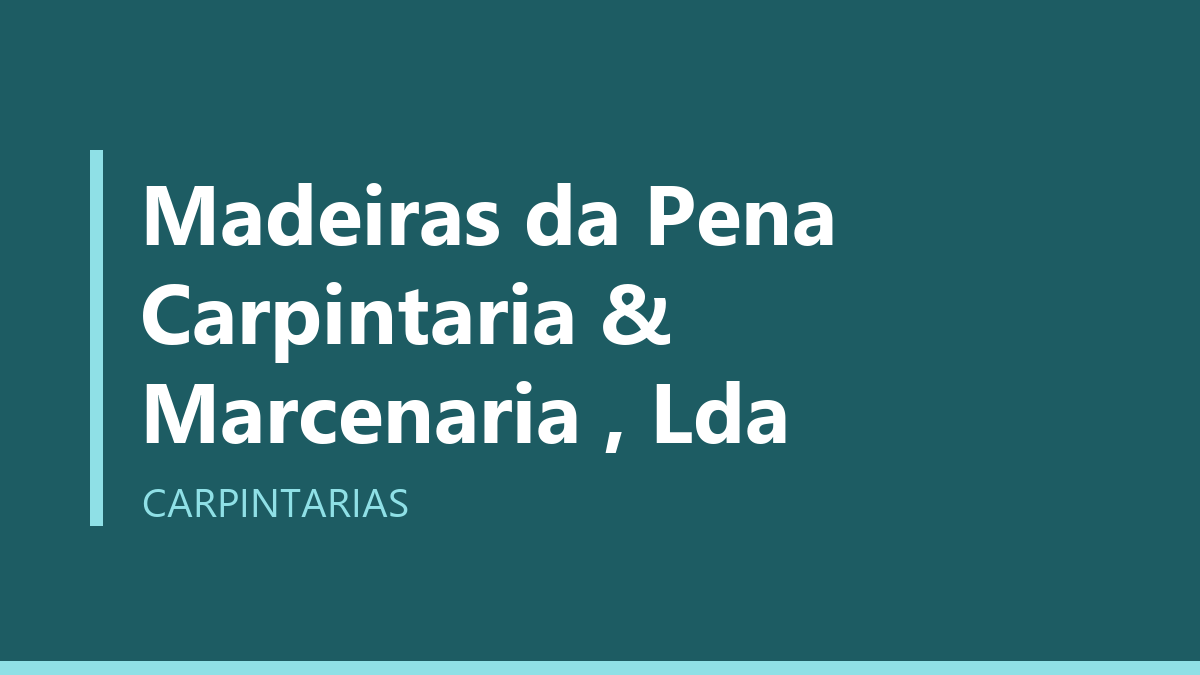 Madeiras da Pena Carpintaria & Marcenaria , Lda