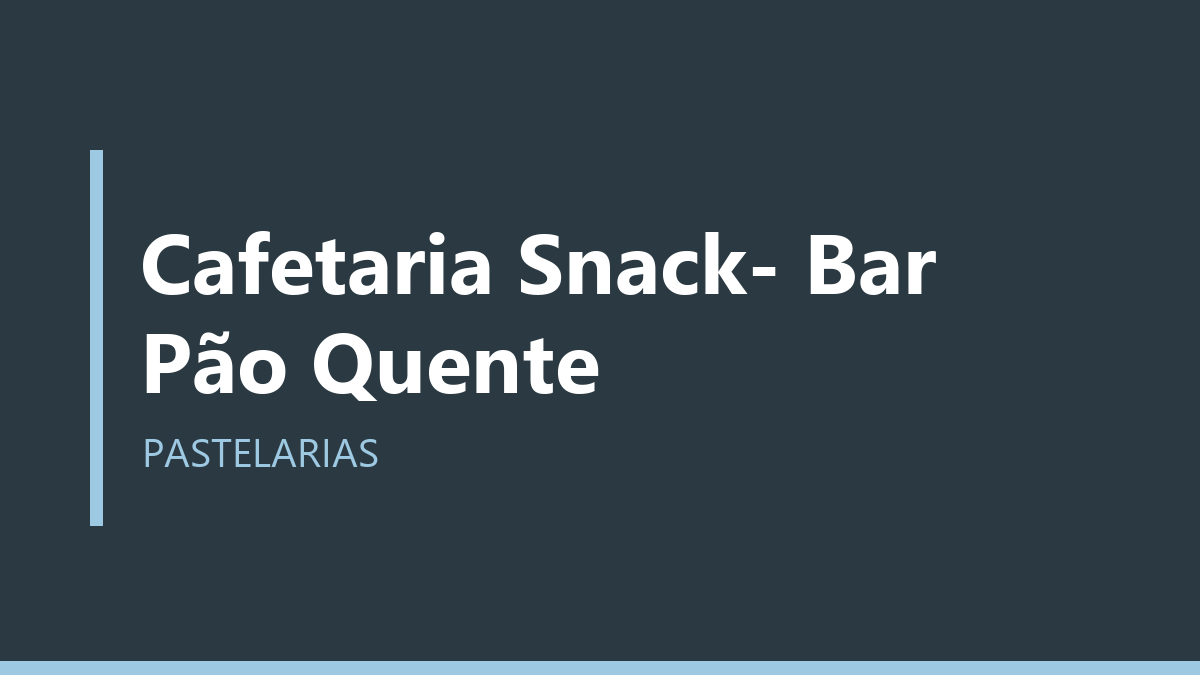 Cafetaria Snack- Bar Pão Quente