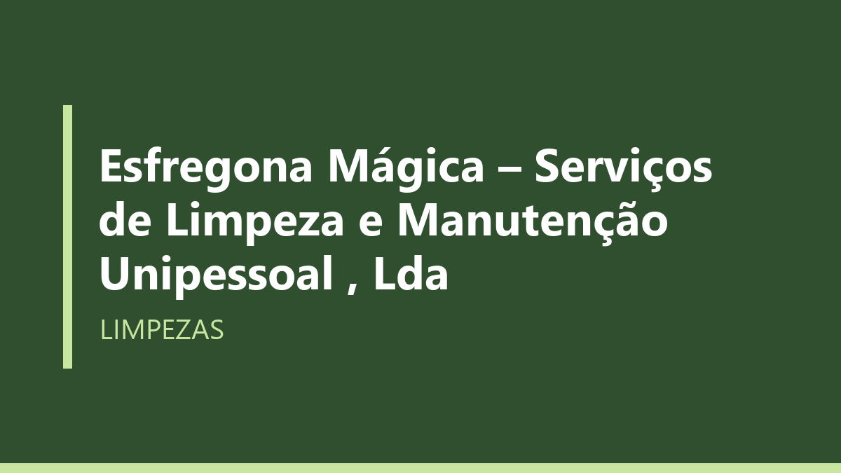 Esfregona Mágica – Serviços de Limpeza e Manutenção Unipessoal , Lda