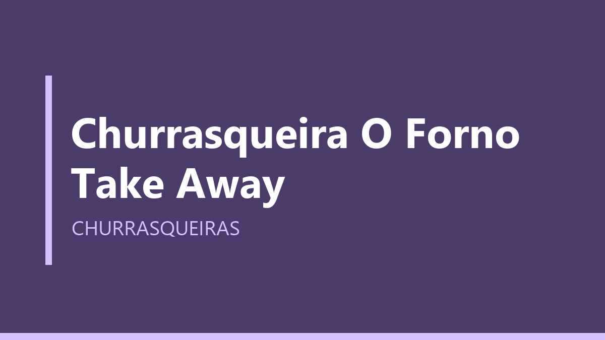 Churrasqueira O Forno Take Away