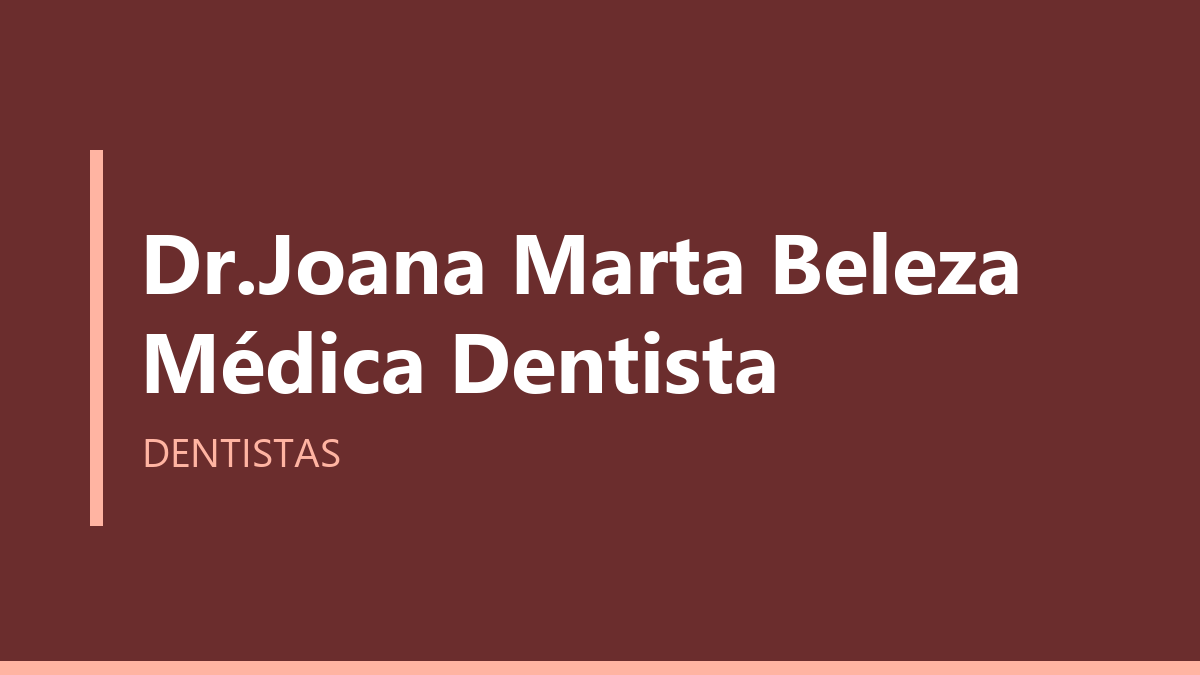 Dr.Joana Marta Beleza Médica Dentista