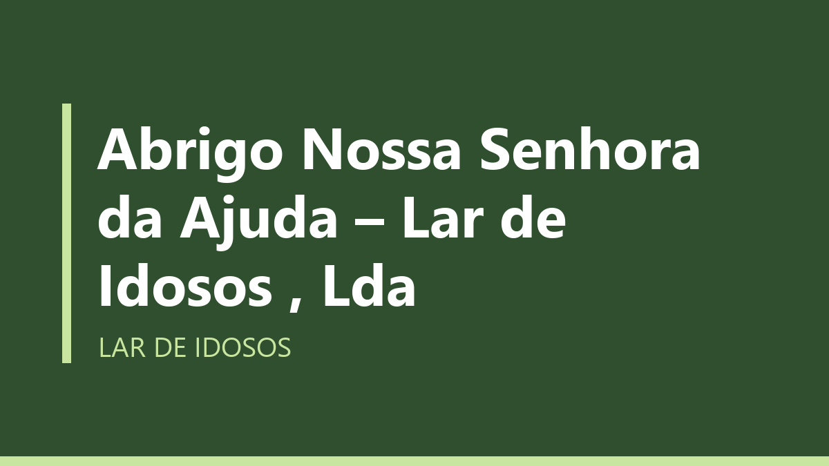 Abrigo Nossa Senhora da Ajuda – Lar de Idosos , Lda