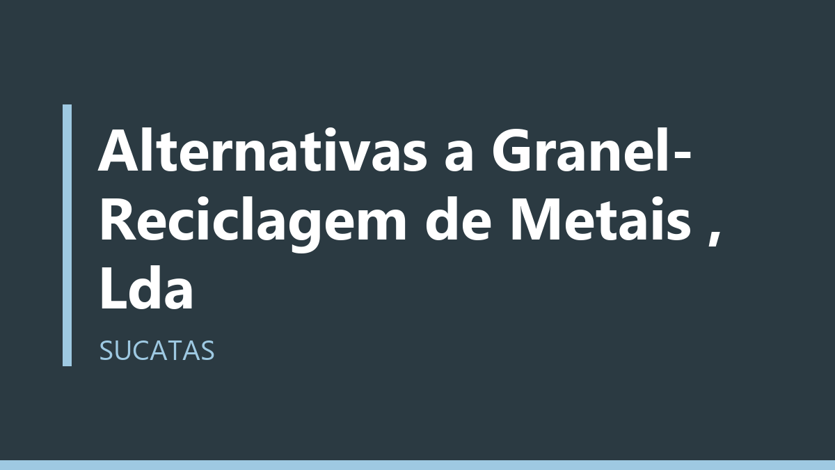 Alternativas a Granel- Reciclagem de Metais , Lda