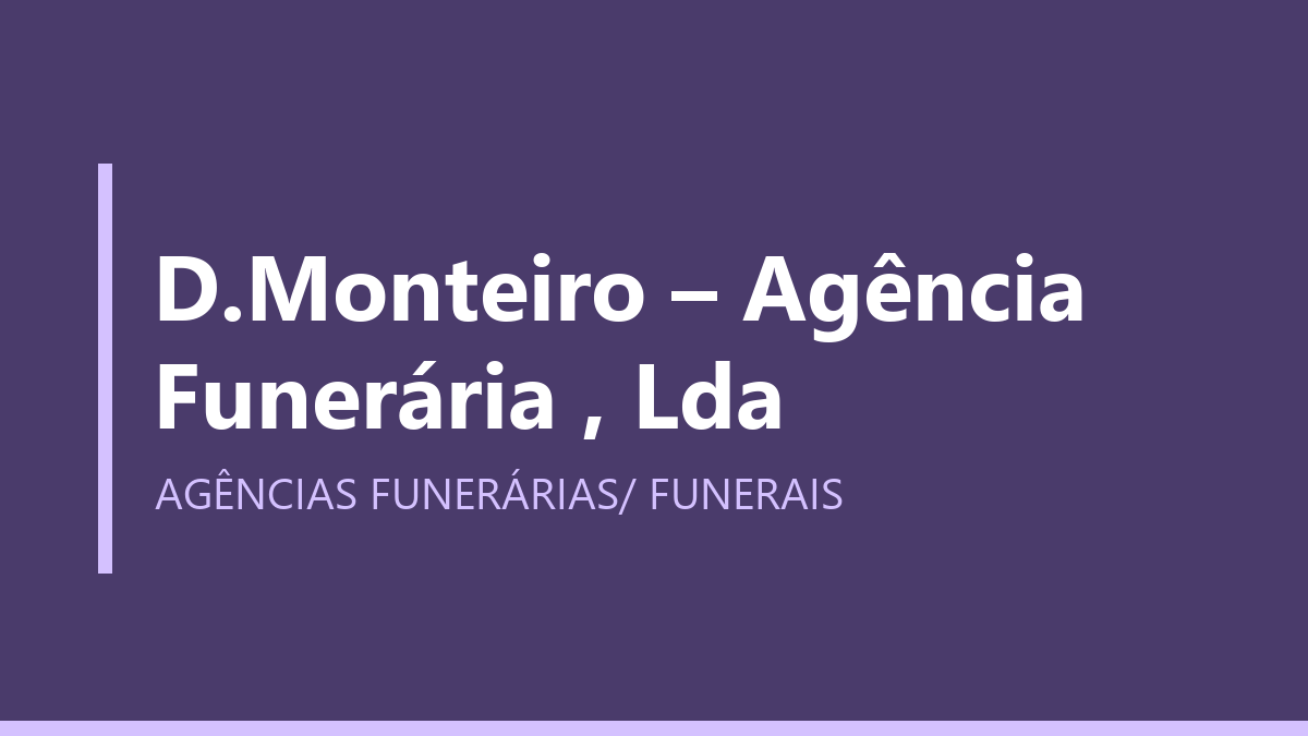 D.Monteiro – Agência Funerária , Lda